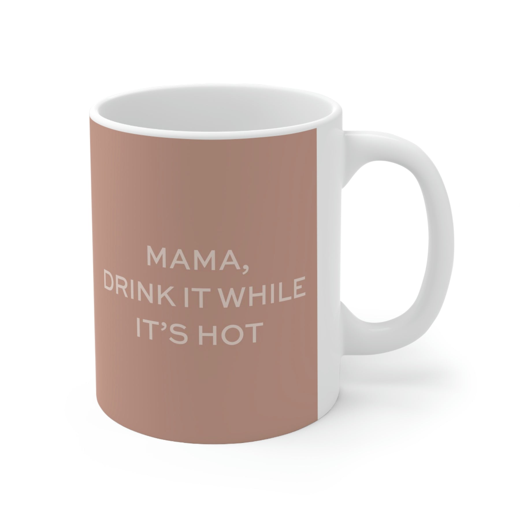 Mama, Drink It While It's Hot Coffee Mug - pink